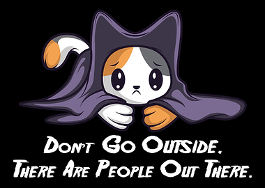 Dont go outside theres