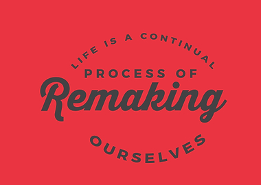 remaking ourselves