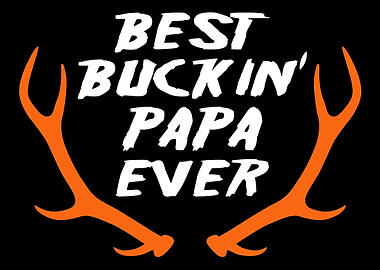 Best buckin papa ever Cool