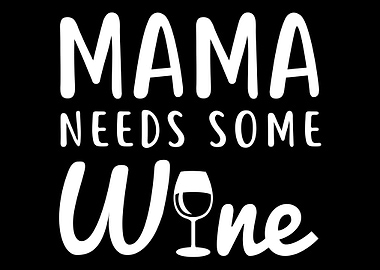 Mama Needs Some Wine