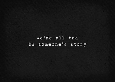 We are all bad in a story
