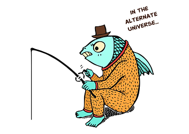 Fishing in a alternate uni