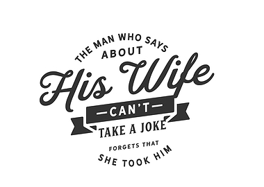 his wife cant take a joke