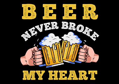 Beer Never Broke My Heart