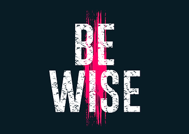 Be wise motivation