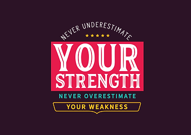 overestimate your weakness