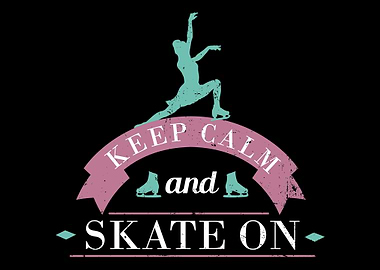 Keep Calm And Skate On