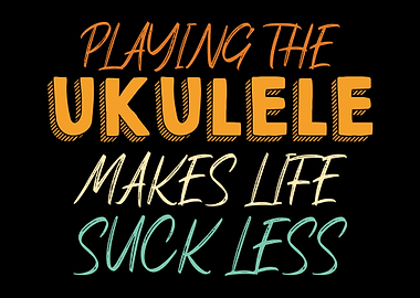 Ukulele Life Suck Less