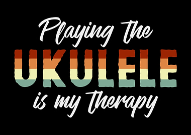 Ukulele Is My Therapy Uke