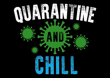 Quarantined And Chill So