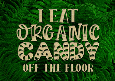 I eat organic candy