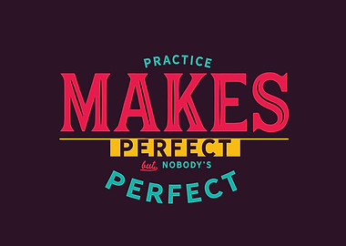 Practice makes perfect