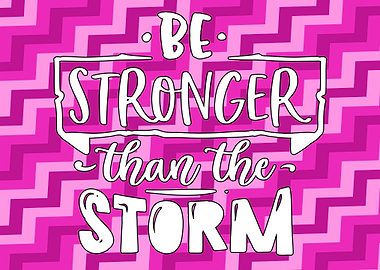Be Stronger Than The Storm