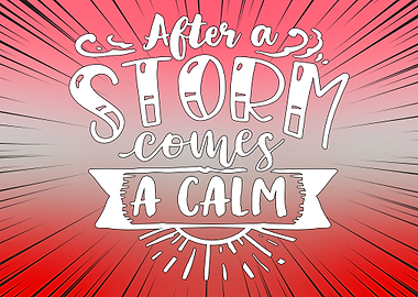 After A Storm Comes A Calm
