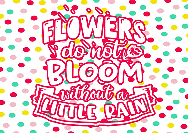 Flowers Do Not Bloom