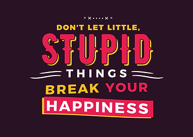 break your happiness
