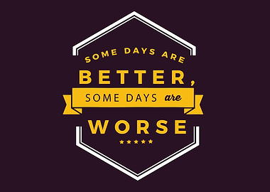 Some days are better