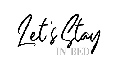 Lets stay in bed