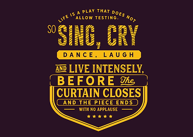 augh and live intensely