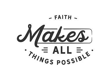 Faith makes all things