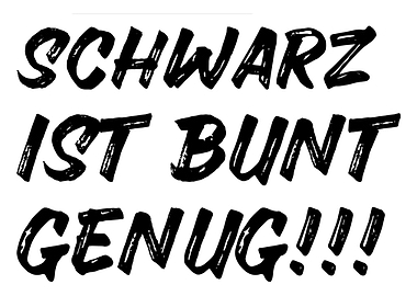 Schwarz ist Bunt Genug