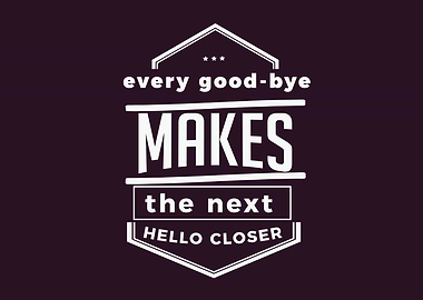 Every goodbye