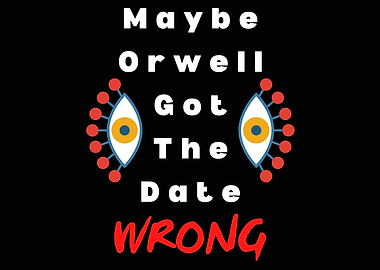 Orwell Got The Date Wrong