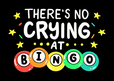 Theres No Crying At Bingo