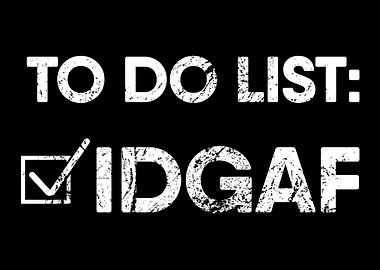IDGAF I Dont Give A Fuck