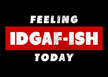Feeling IDGAFish Today