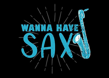 Wanna Have Sax Saxo