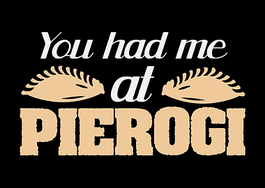 You Had Me At Pierogi Joke