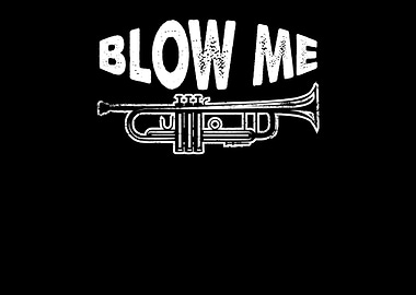 Blow me