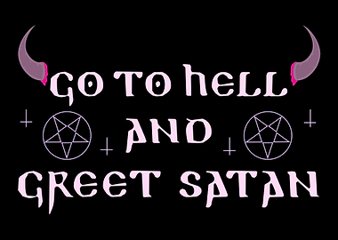 Go To Hell And Greet Satan