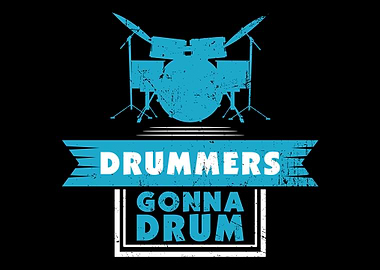 Drummers Gonna Drum