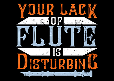 Your Lack Of Flute