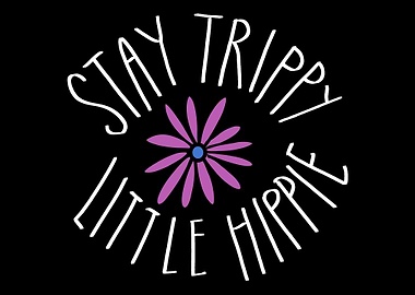 Stay Trippy Flower Hippie