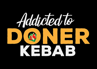 Addicted To Doner Kebab