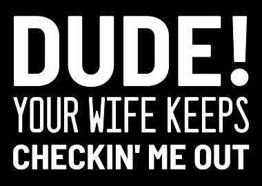 Wife Checking Me Out Funny