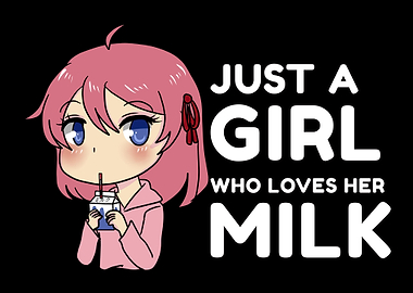 Just A Girl Who Loves Milk