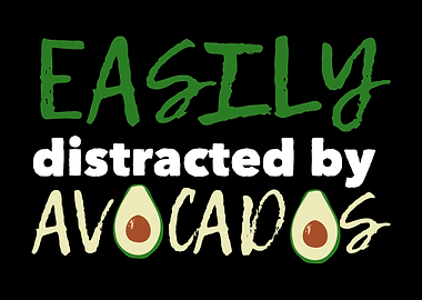 Easily Distracted Avocados