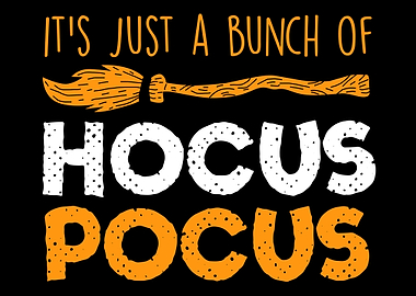 A bunch of hocus pocus