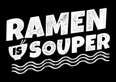 Ramen Is Souper