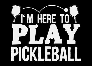 Here To Play Pickleball