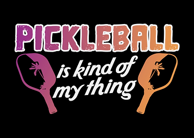 Pickleball Is My Thing