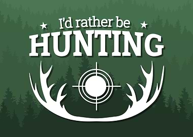 Id rather be Hunting Quote