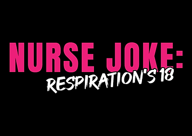 Nurse Joke Respiration F