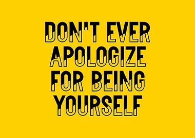 Dont Ever Apologize