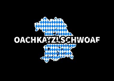 Bayrisch Oachkatzlschwoaf