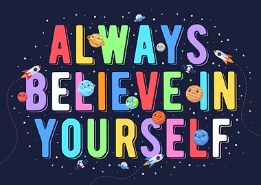 Always Believe in Yourself